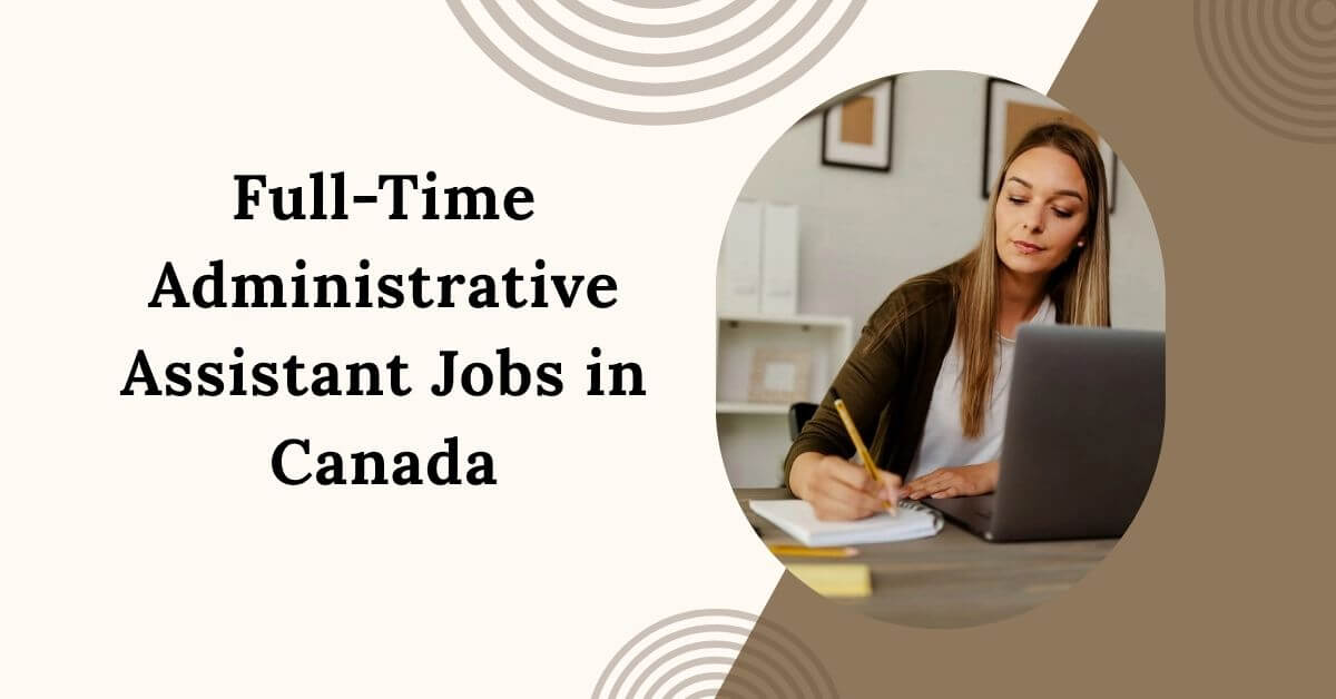 Full-Time Administrative Assistant Jobs in Canada