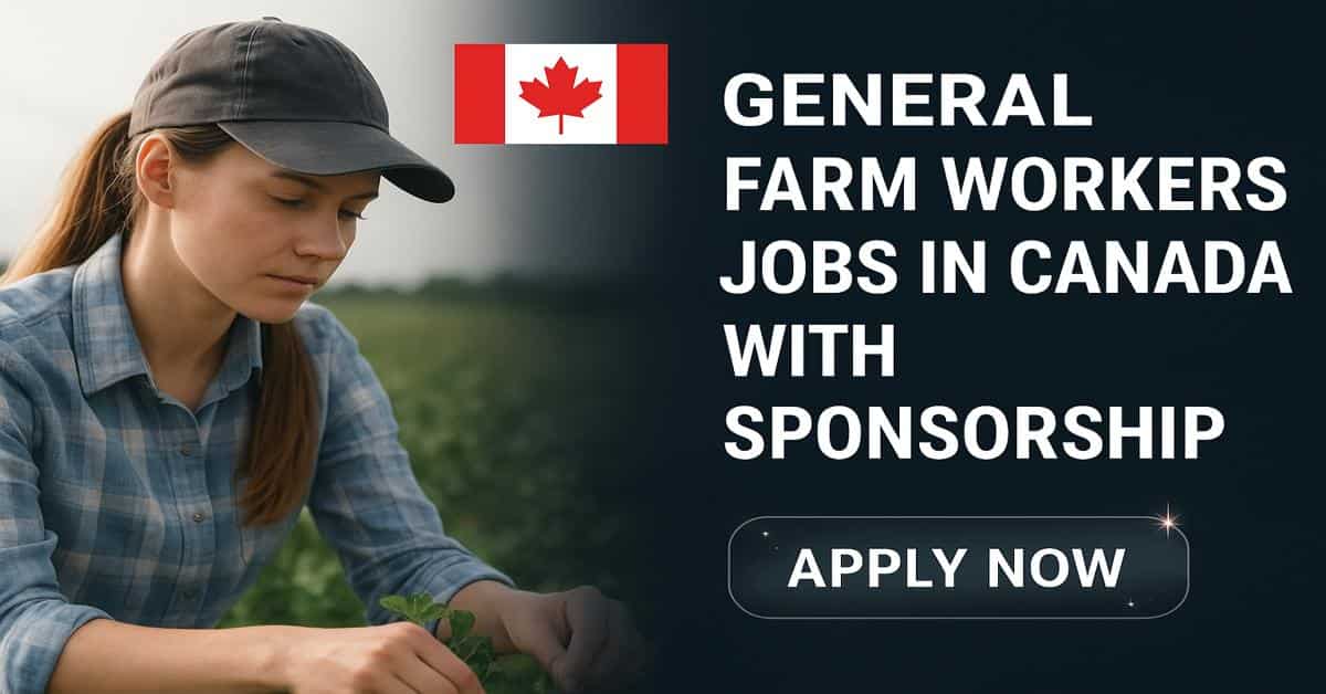 General Farm Workers Jobs in Canada with Sponsorship
