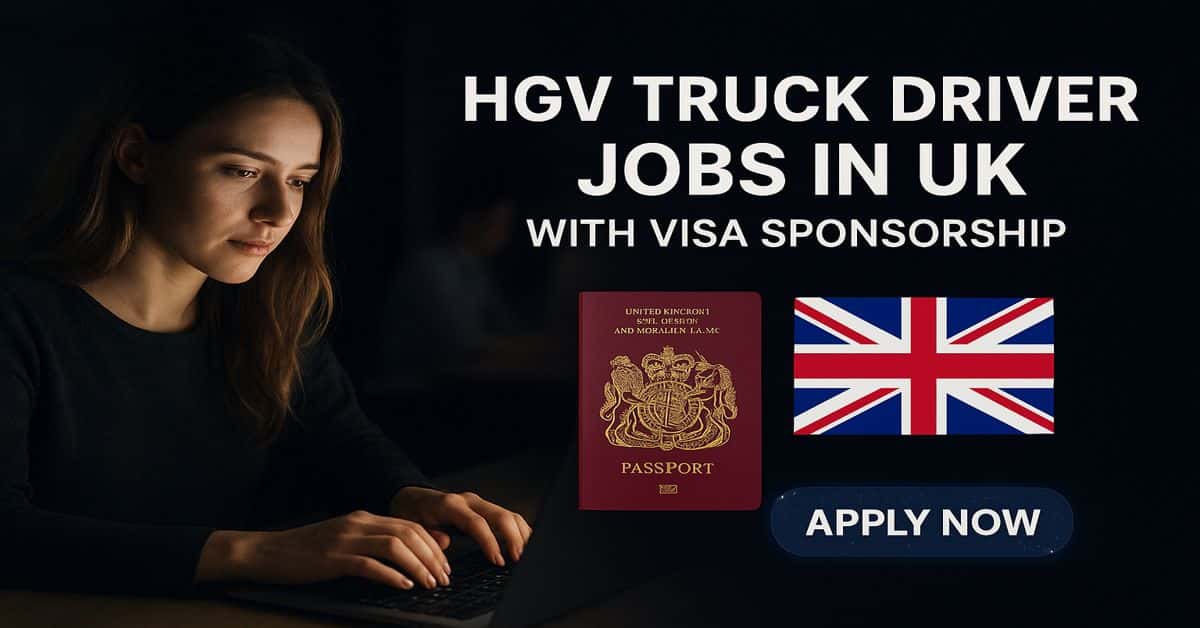 HGV Truck Driver Jobs in UK with Visa Sponsorship
