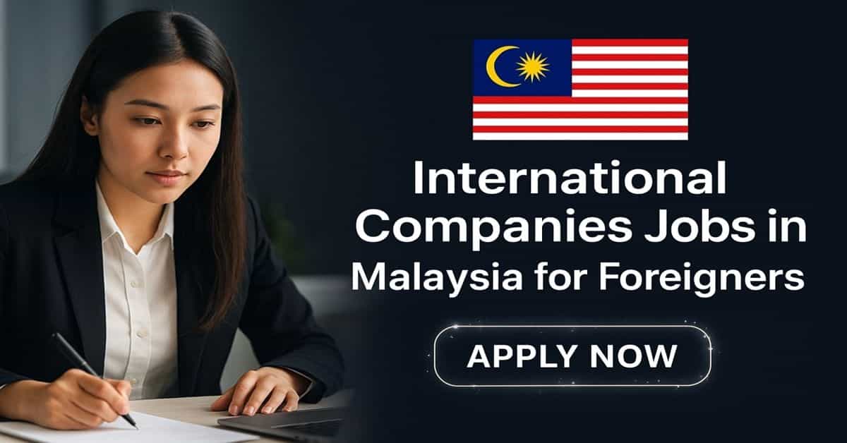 International Companies Jobs in Malaysia for Foreigners