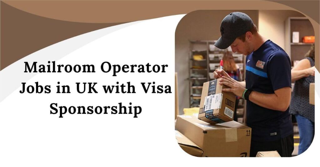 Mailroom Operator Jobs in UK with Visa Sponsorship