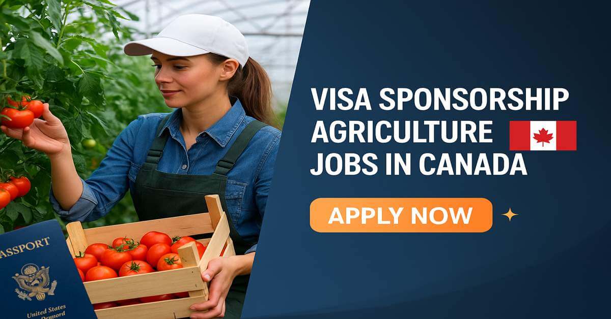 Visa Sponsorship Agriculture Jobs in Canada