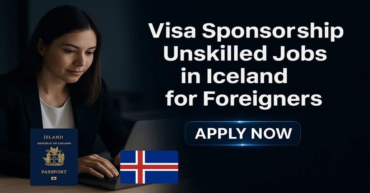 Visa Sponsorship Unskilled Jobs in Iceland for Foreigners
