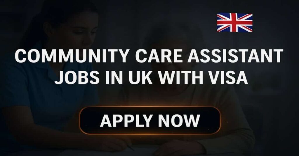 Community Care Assistant Jobs in UK with Visa