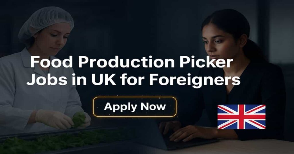 Food Production Picker Jobs in UK for Foreigners