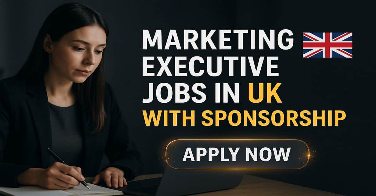 Marketing Executive Jobs in UK With Sponsorship