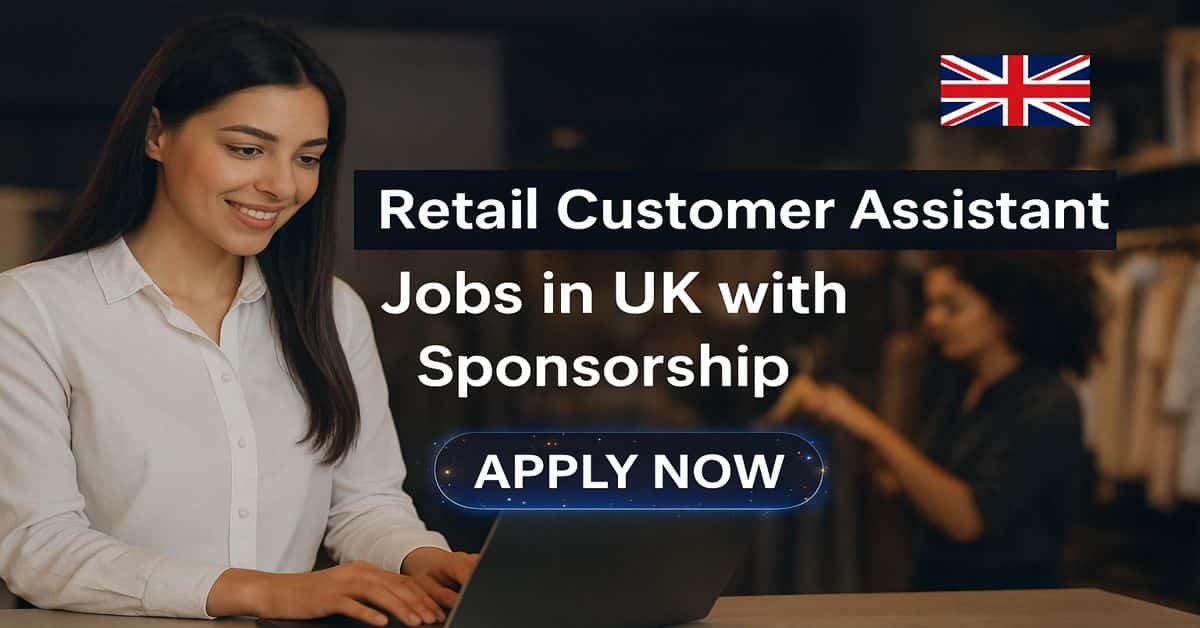 Retail Customer Assistant Jobs in UK with Sponsorship