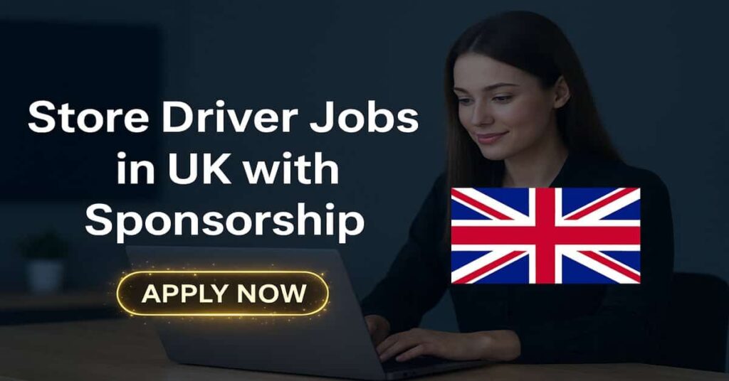 Store Driver Jobs in UK with Sponsorship