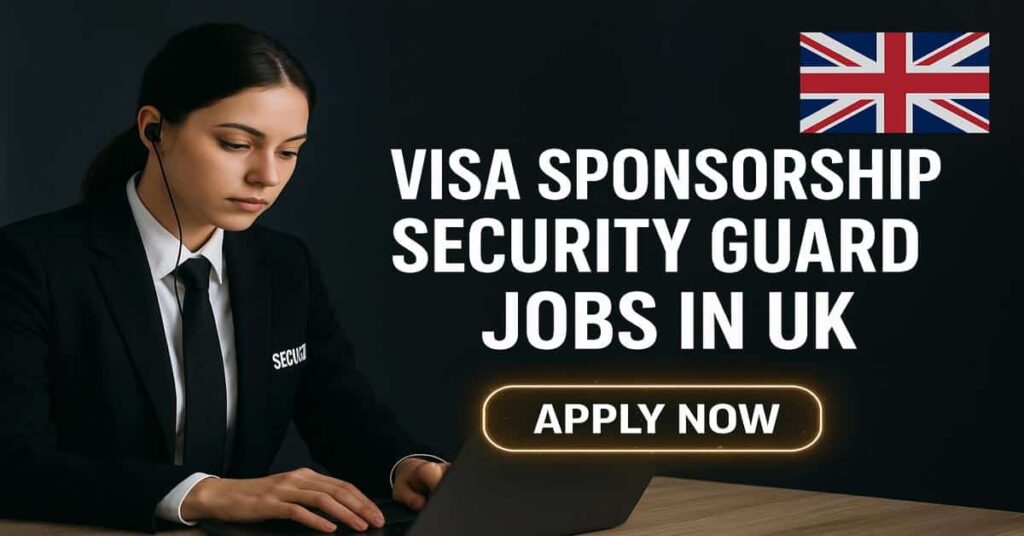 Visa Sponsorship Security Guard Jobs in UK