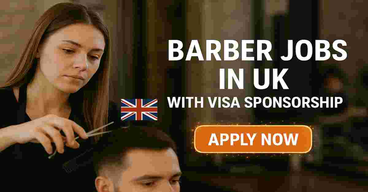 Barber Jobs in UK with Visa Sponsorship
