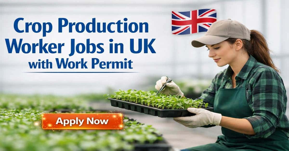 Crop Production Worker Jobs in UK with Work Permit
