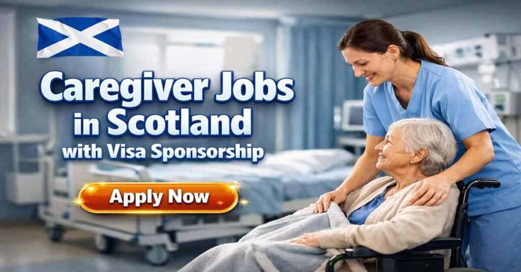 Caregiver Jobs in Scotland with Visa Sponsorship